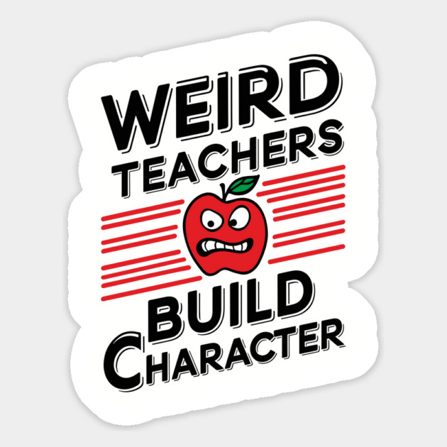 Weird Teachers Build Character Funny School Magnet by Anticorporati