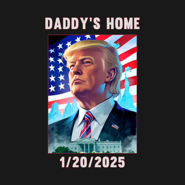 Donald Trump 2024 Daddy's Home by QuirkyQuest Creations