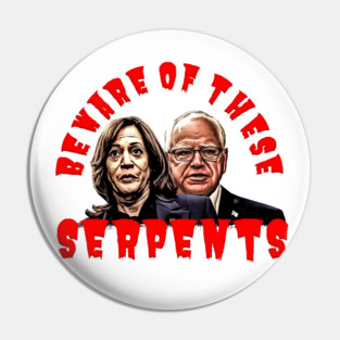 Kamala & Walz BEWARE OF THESE SERPENTS Pin