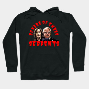 Kamala & Walz BEWARE OF THESE SERPENTS Hoodie