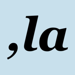 "Comma La" (Black Text) T-Shirt