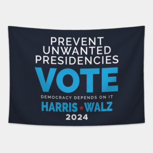 Prevent Unwanted Presidencies - Vote Harris Walz Tapestry