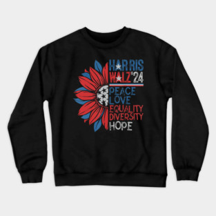 Harris Walz 2024 Peace Love Equality Hope Diversity Sunflower Crewneck Sweatshirt