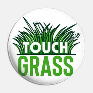 Touch grass Pin