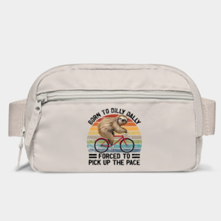Born To Dilly Dally Forced To Pick Up The Pace Sloth Bag