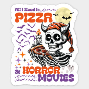 All I Need Is Pizza And Horror Movies Halloween Sticker