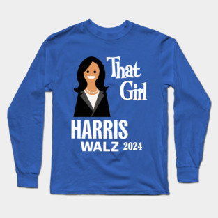 Harris Walz 2024 That Girl Long Sleeve T-Shirt