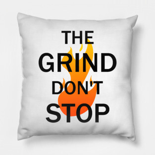 The Grind Don't Stop Pillow