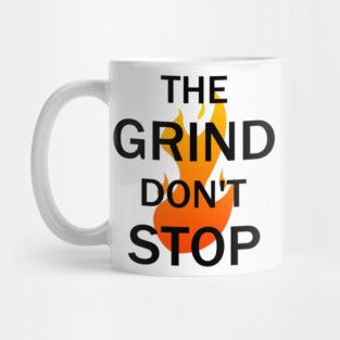 The Grind Don't Stop Mug