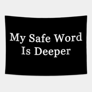 My Safe Word Is Deeper Tapestry
