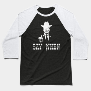 Trump Doc Holliday Funny Tombstone Say When Gift Baseball T-Shirt