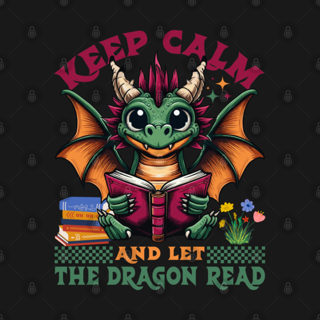 Dragon Reading Keep Calm and Let The Dragon Read by JessArty