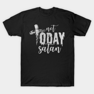 Not-Today-Satan T-Shirt