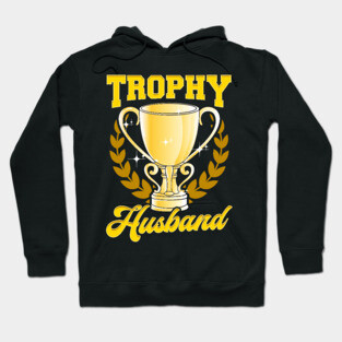Cute & Funny Trophy Husband Proud Husband Hoodie