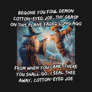 Cotton Eye Joe Wizard Banishment Spell T-Shirt