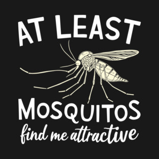 At Least Mosquitos Find Me Attractive Camping Humor T-Shirt