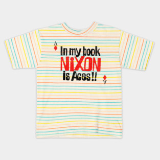 Nixon is Aces 1972 Retro Political Campaign Button Kids T-Shirt