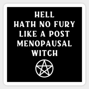 Hell Hath No Fury Like a Post Menopausal Witch Cheeky Witch® Sticker