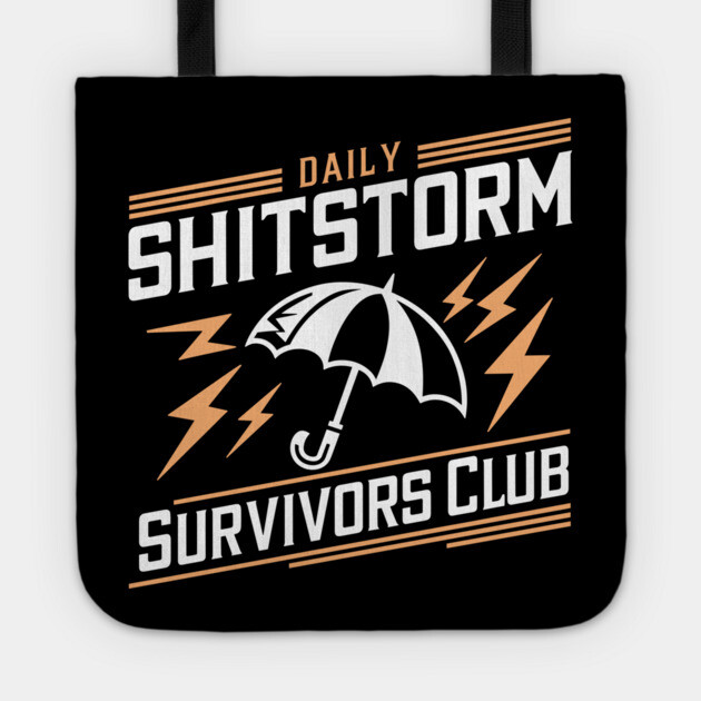 Daily Shitstorm Survivors Club Sarcasm Tote by Anticorporati