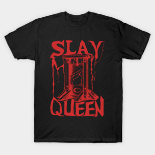 Slay Queen - Guillotine Meme T-Shirt