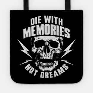 Die with Memories Not Dreams Adventue Life Motto Tote