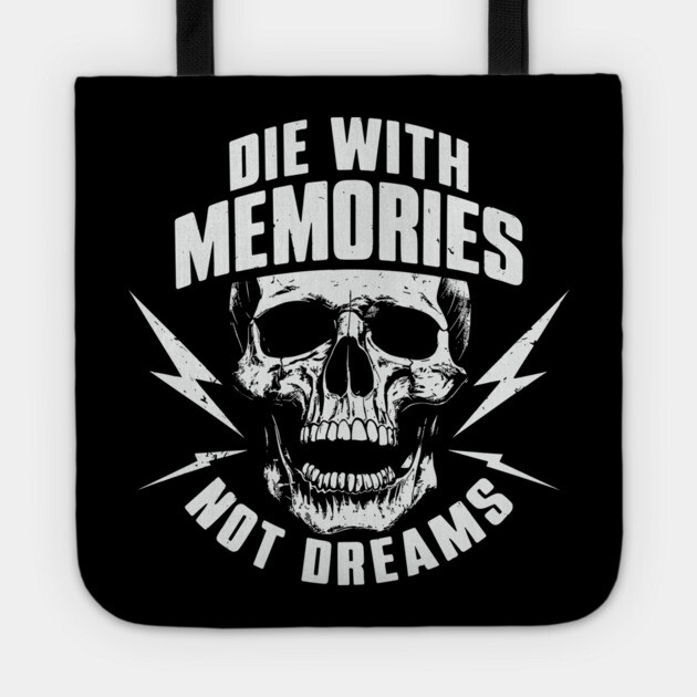 Die with Memories Not Dreams Adventue Life Motto Tote by Anticorporati