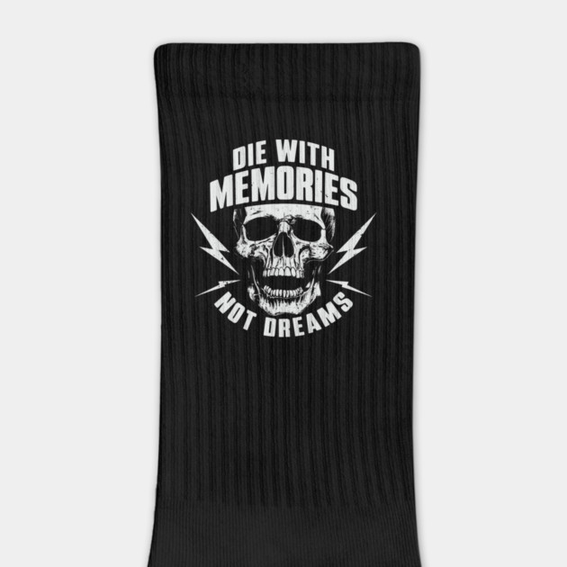 Die with Memories Not Dreams Adventue Life Motto by Anticorporati