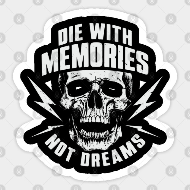 Die with Memories Not Dreams Adventue Life Motto Sticker by Anticorporati