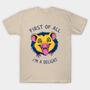 First of All I'm a Delight Sarcastic Humor T-Shirt
