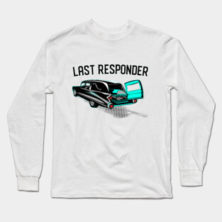 Last Responder Long Sleeve T-Shirt