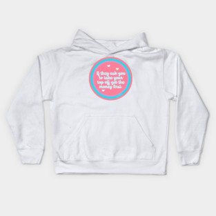 If They Ask You to Take Your Top Off Get the Money First Kids Hoodie