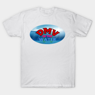 DMV IN THE WATER T-Shirt