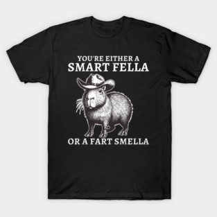 Youre Either A Smart Fella Or A Fart Smella Funny Capybara T-Shirt