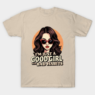 Good Girl with Bad Habits Sassy Attitude T-Shirt