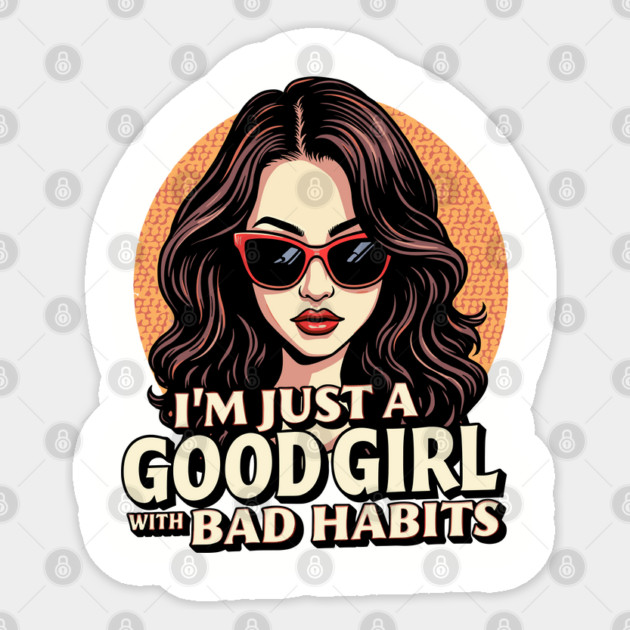 Good Girl with Bad Habits Sassy Attitude Sticker by Anticorporati
