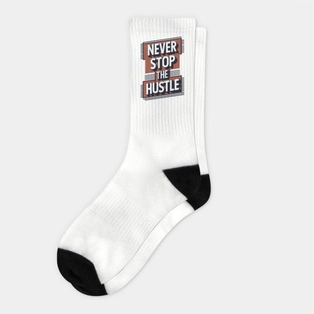 Never Stop the Hustle Motivational Success Quote Socks by Anticorporati