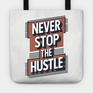 Never Stop the Hustle Motivational Success Quote Tote