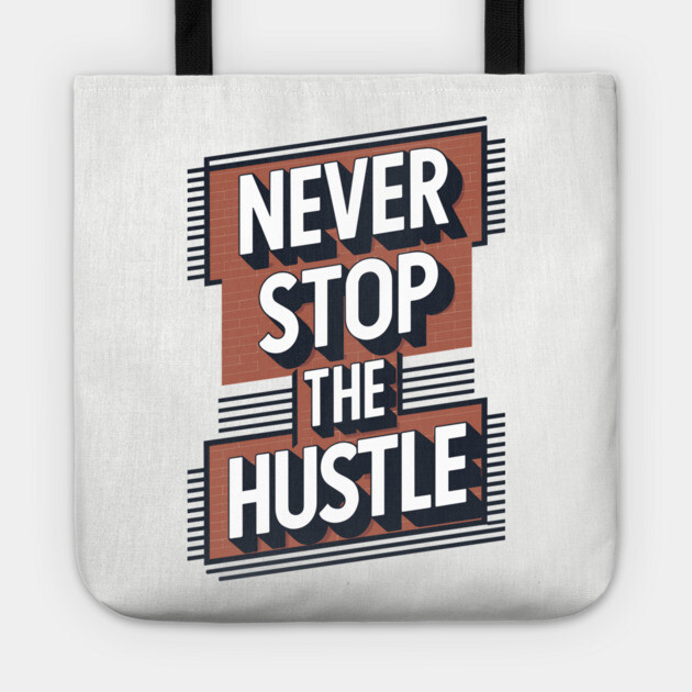 Never Stop the Hustle Motivational Success Quote Tote by Anticorporati