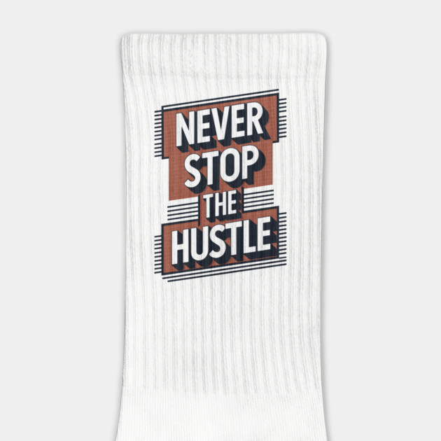 Never Stop the Hustle Motivational Success Quote by Anticorporati