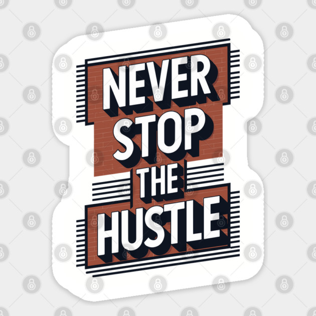 Never Stop the Hustle Motivational Success Quote Sticker by Anticorporati