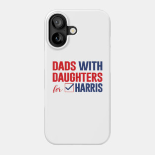 Dads With Daughters For Harris Walz 2024 Election Kamala Phone Case