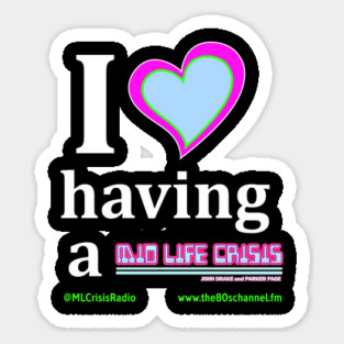 I Love My Midlife Crisis! Sticker