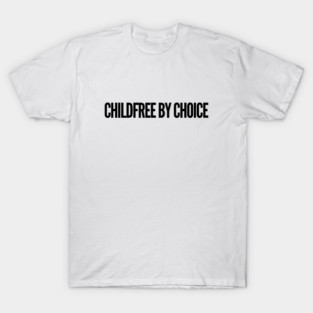 Childfree by Choice | Antinatal T-Shirt