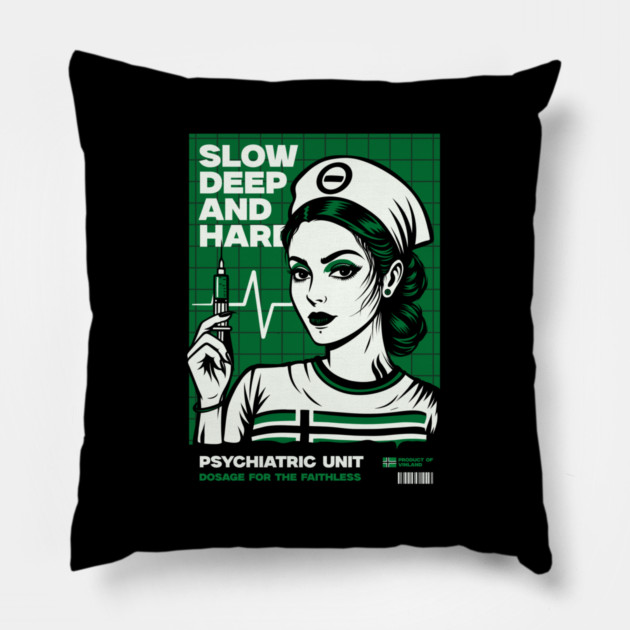 SLOW, DEEP & HARD Pillow by artslaves