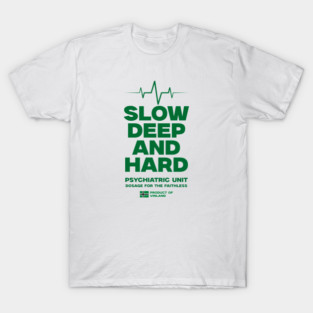 SLOW, DEEP & HARD T-Shirt