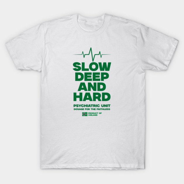 SLOW, DEEP & HARD T-Shirt by artslaves