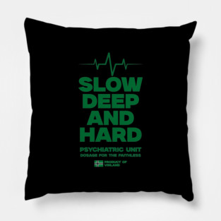 SLOW, DEEP & HARD Pillow