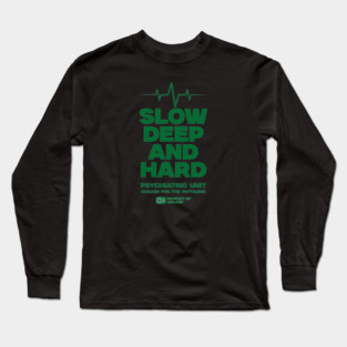 SLOW, DEEP & HARD Long Sleeve T-Shirt