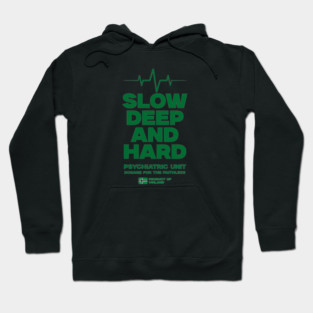 SLOW, DEEP & HARD Hoodie