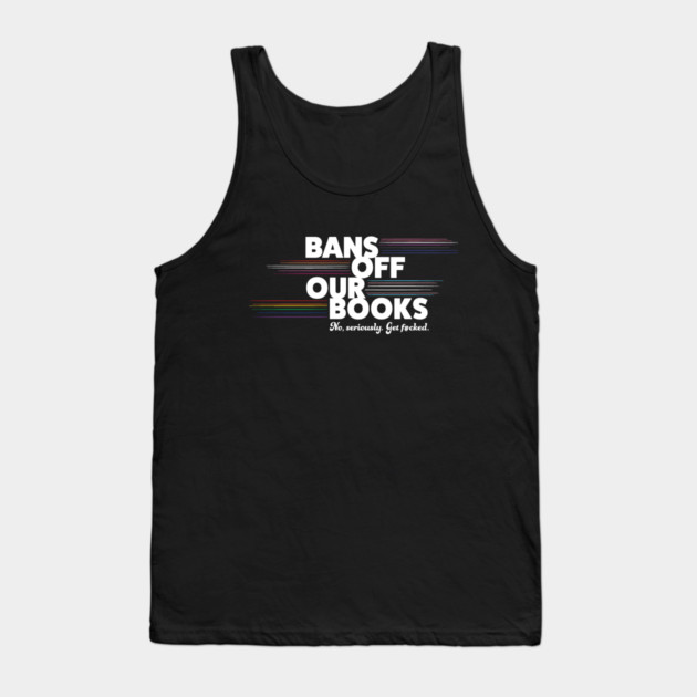 Bans Off Our Books - Pride (Wild Version) Tank Top by Wildling Press Shop